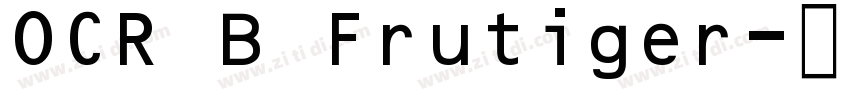 OCR B Frutiger字体转换